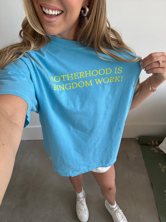 Motherhood is Kingdom Work Tee