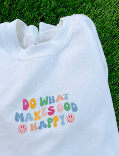 Do What Makes God Happy Pullover