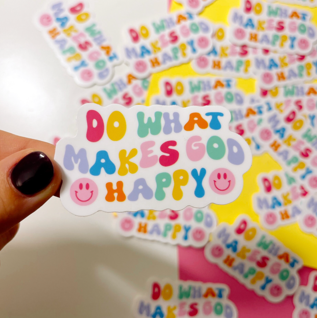 Do What Makes God Happy Sticker