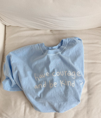 Have Courage and Be Kind Tee